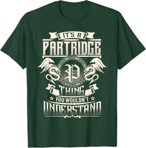 It's A PARTRIDGE Thing You Wouldn't Understand Family Name T-Shirt - T-Shirt | Forest
