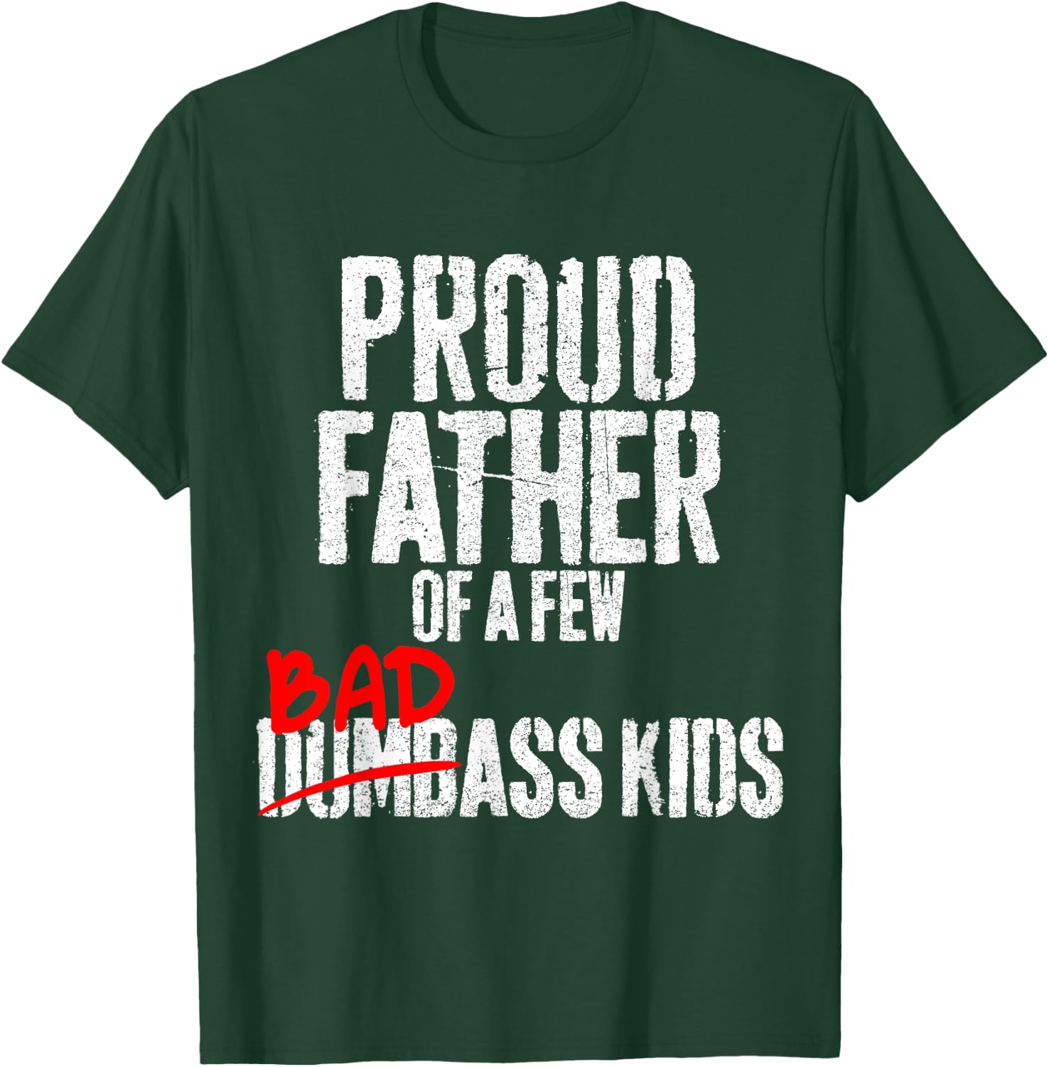 Funny Proud Father of a Few Badass Kids NOT Dumbass Kids T-Shirt - T-Shirt | Forest