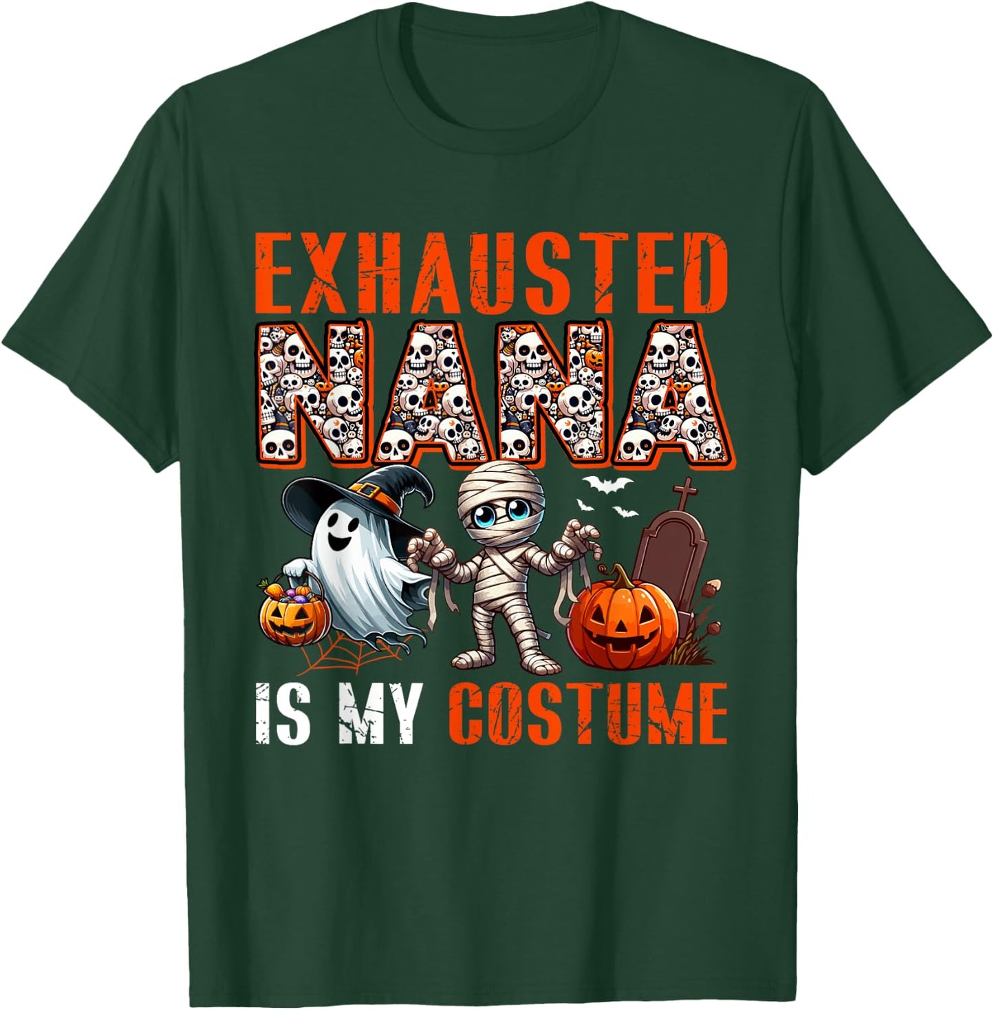 Exhausted Nana Is My Costume Halloween Boo Ghost Mummy T-Shirt - T-Shirt | Forest
