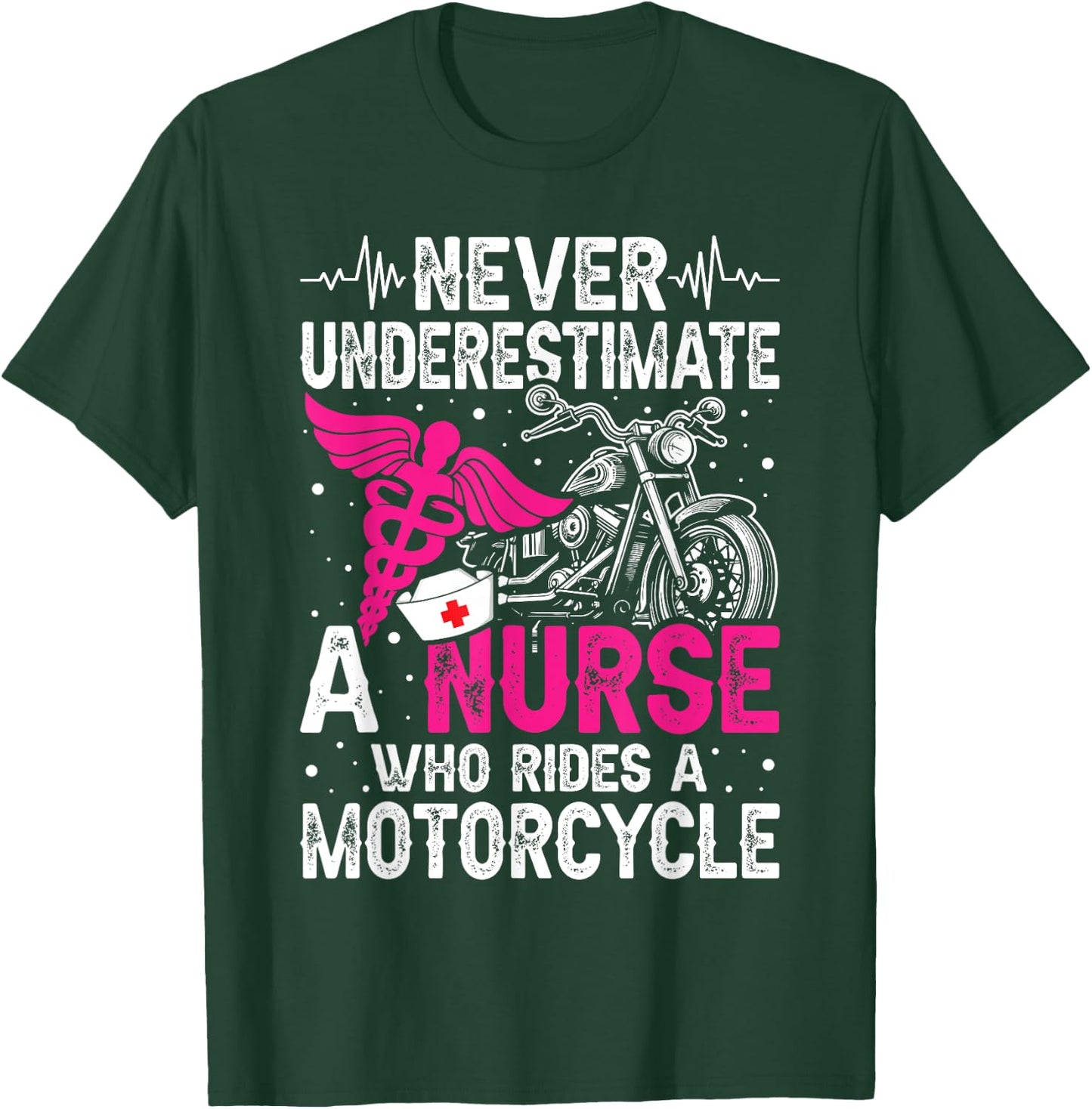 Never Underestimate a Nurse Who Rides A Motorcycle T-Shirt - T-Shirt | Forest