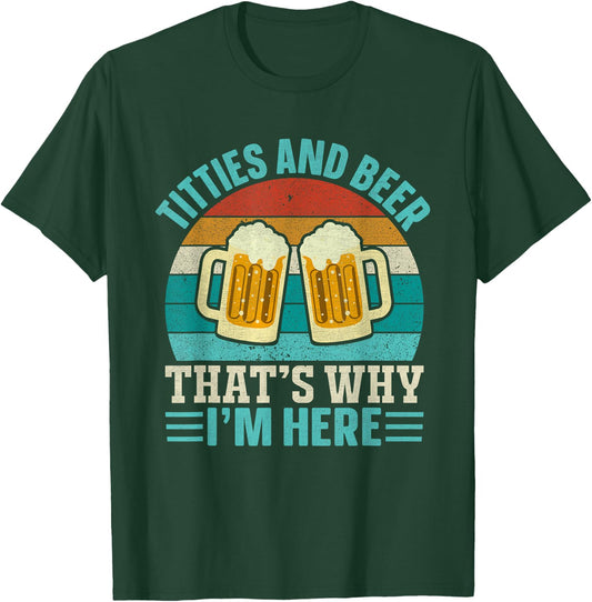 Vintage Retro Titties and Beer That's Why I'm Here Men Adult T-Shirt - T-Shirt | Forest