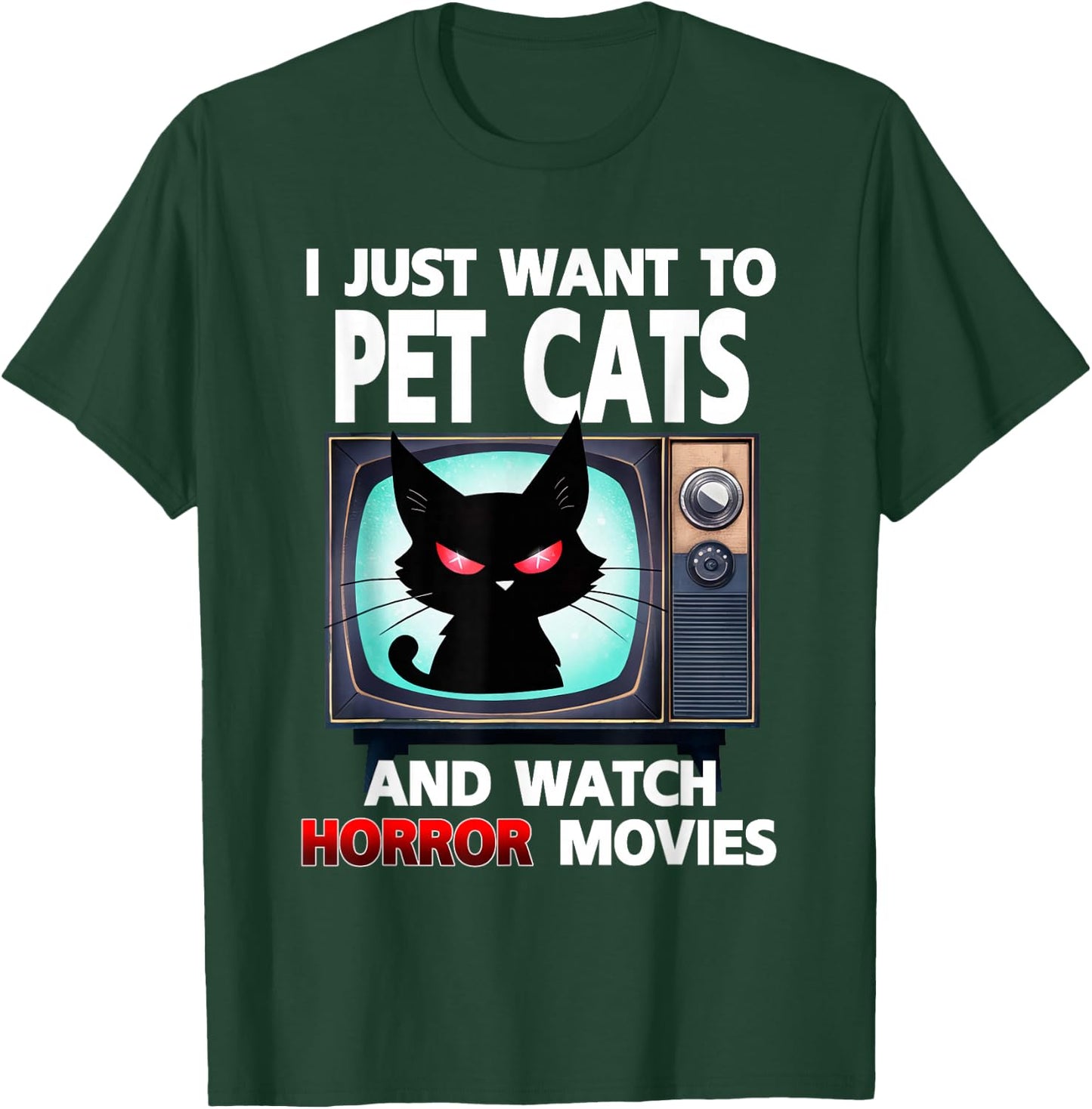 I Just Want To Pet Cats And Watch Horror Movies Halloween T-Shirt - T-Shirt | Forest