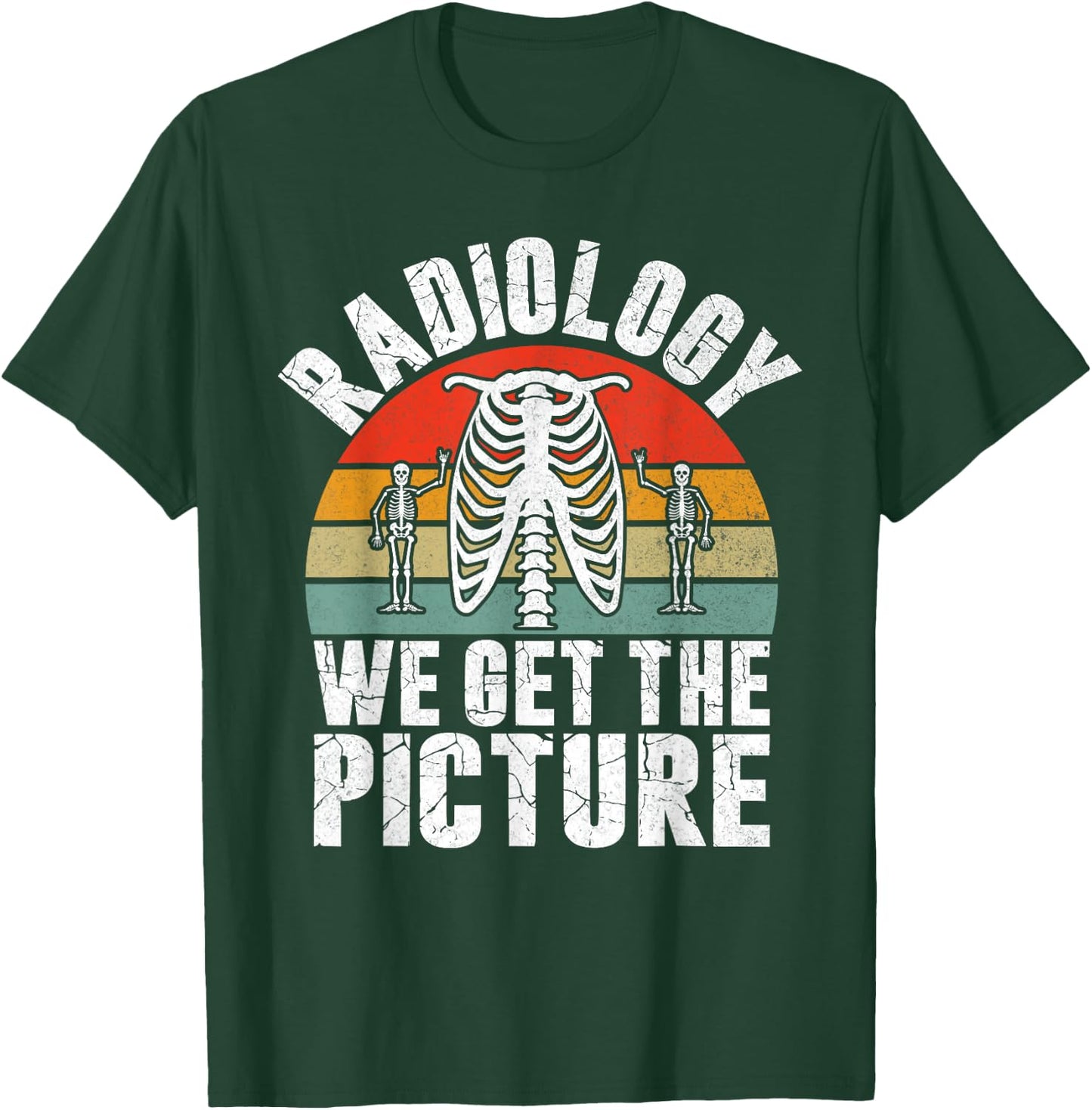 Radiology we get the Picture Radiology T-Shirt - T-Shirt | Forest