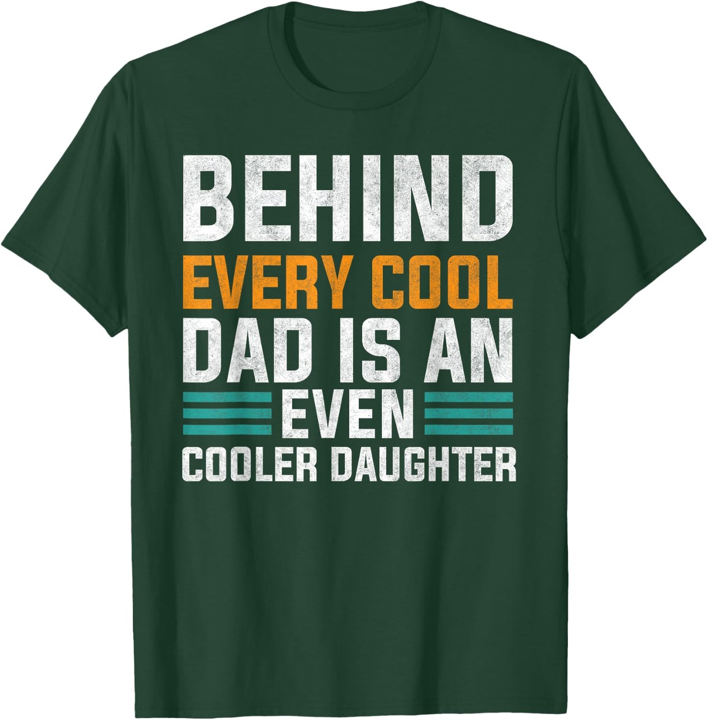Behind Every Cool Dad Is An Even Cooler Daughter Cute Quote T-Shirt - T-Shirt | Forest