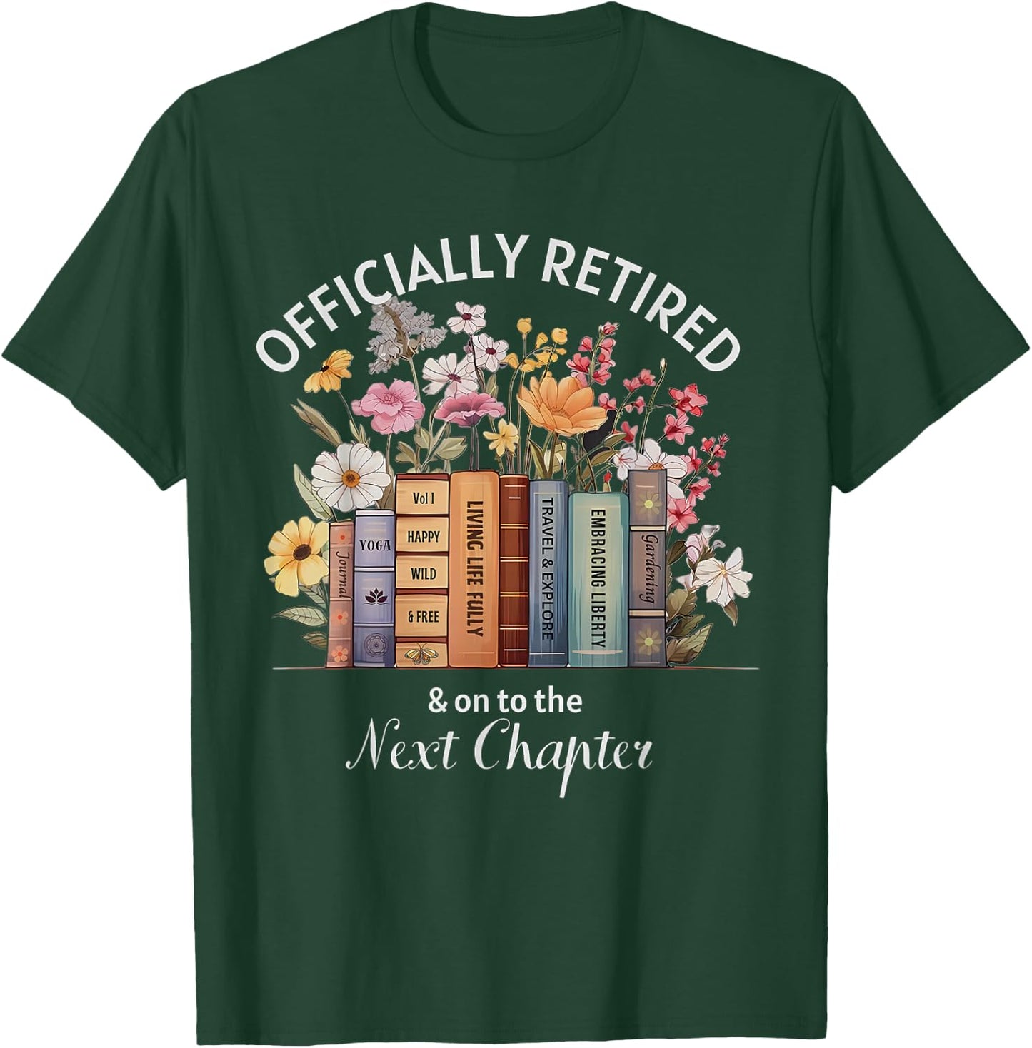 Officially Retired And On To The Next Chapter Retirement T-Shirt - T-Shirt | Forest