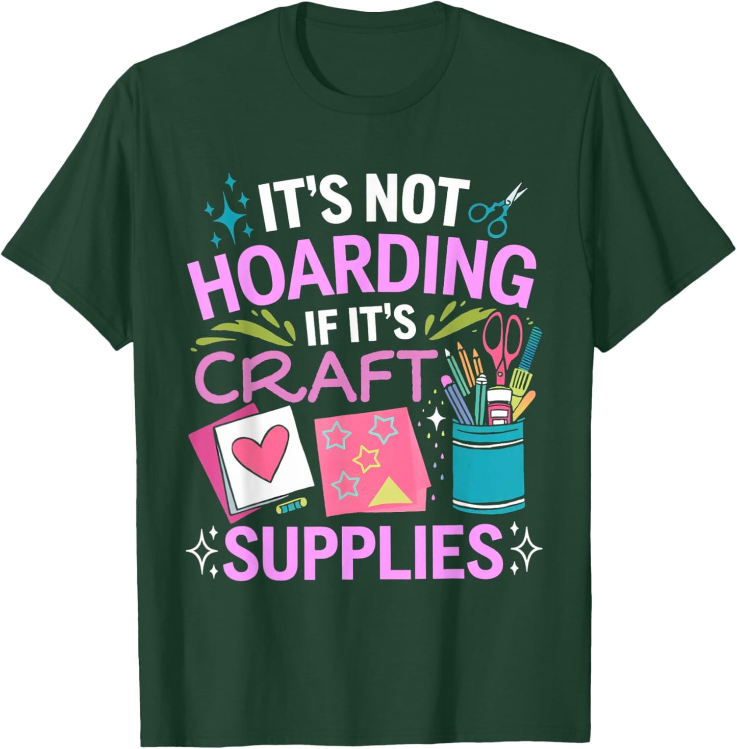 It's Not Hoarding Cardmaking Crafter Scrapbook Card Maker T-Shirt - T-Shirt | Forest