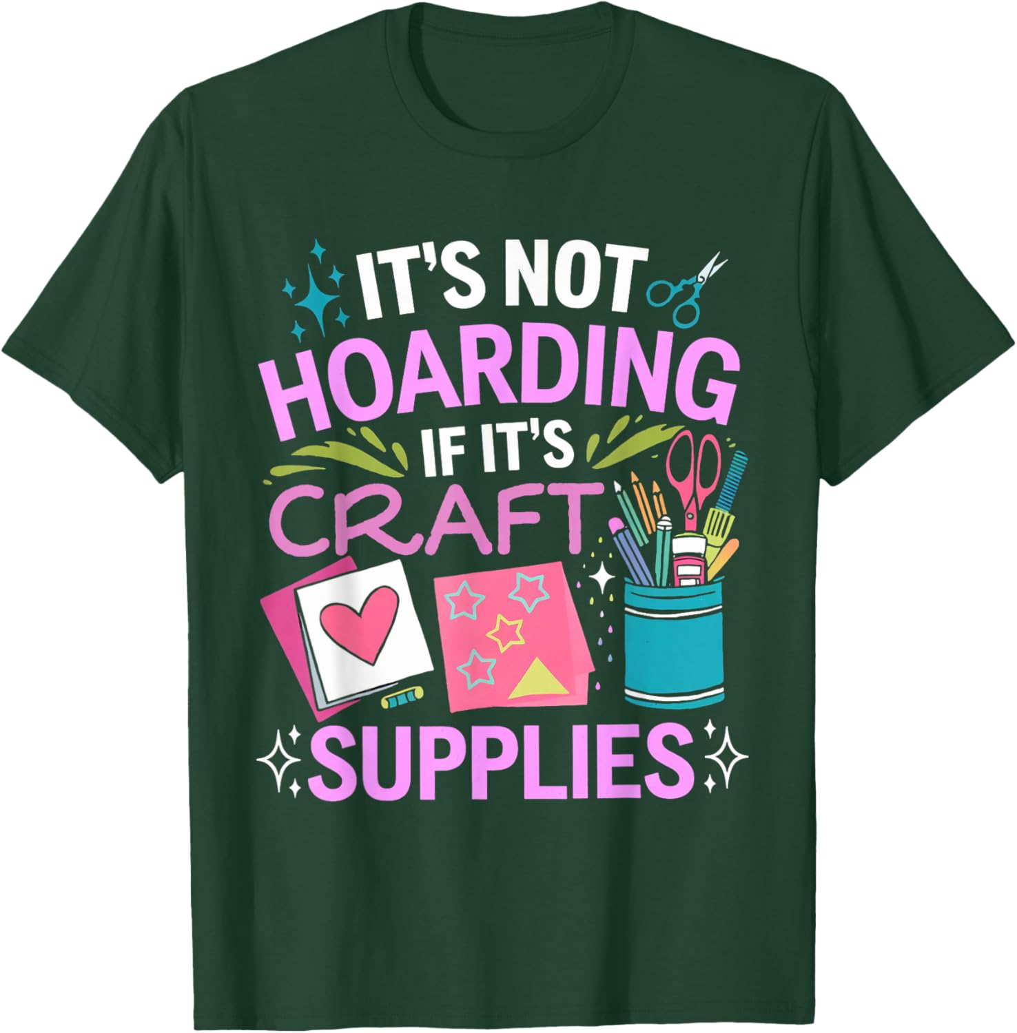 It's Not Hoarding Cardmaking Crafter Scrapbook Card Maker T-Shirt - T-Shirt | Forest
