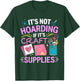 It's Not Hoarding Cardmaking Crafter Scrapbook Card Maker T-Shirt - T-Shirt | Forest