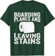 Boarding Planes Leaving Stains Funny Embarrassing Airport T-Shirt - T-Shirt | Forest