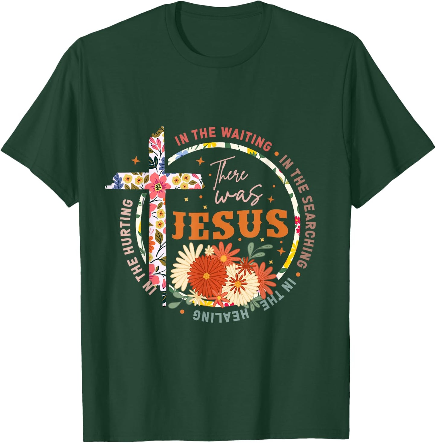 In The Waiting In The Searching There Was Jesus Christian T-Shirt - T-Shirt | Forest