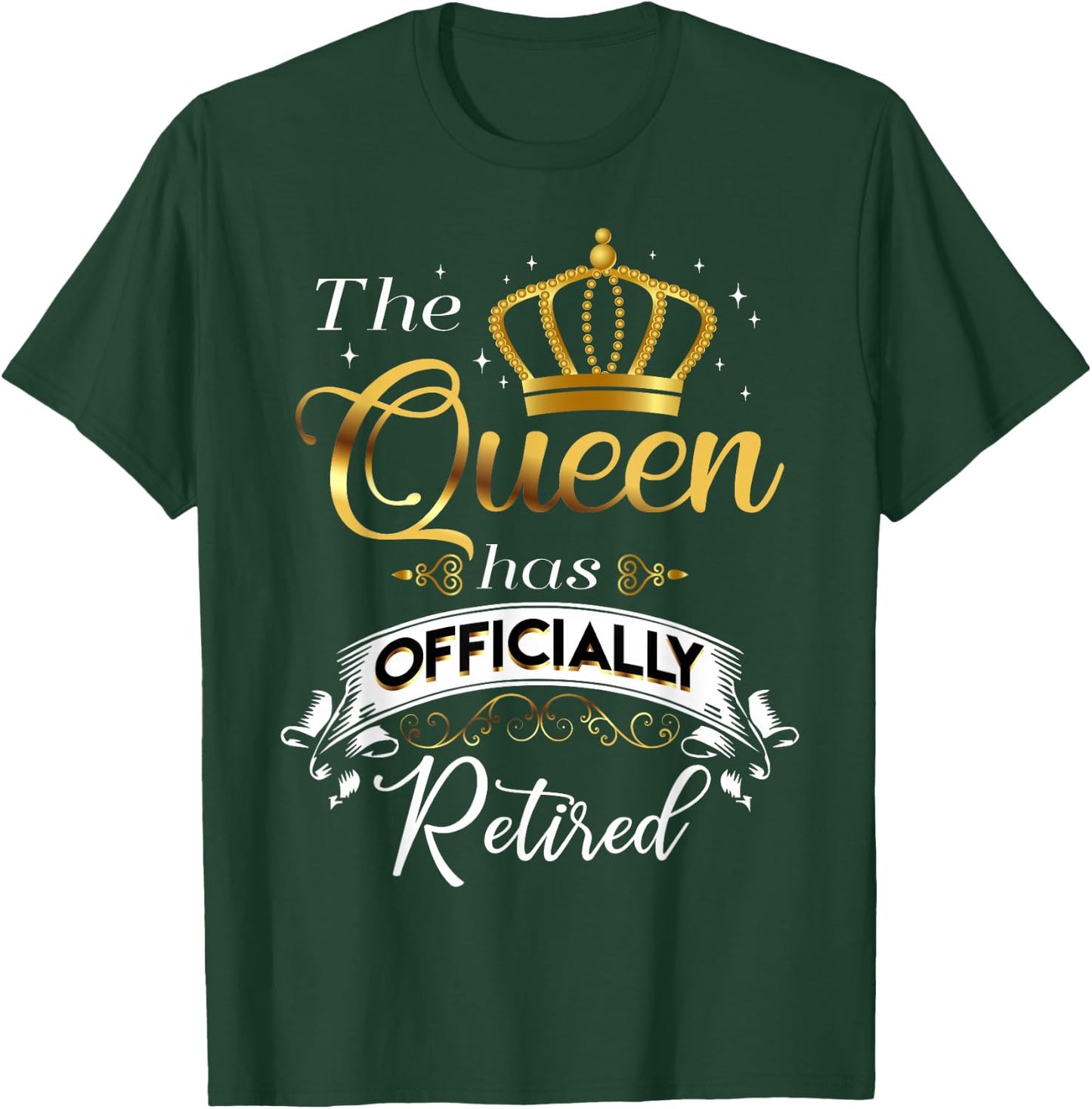 The Queen Has Officially Retired T-Shirt - T-Shirt | Forest