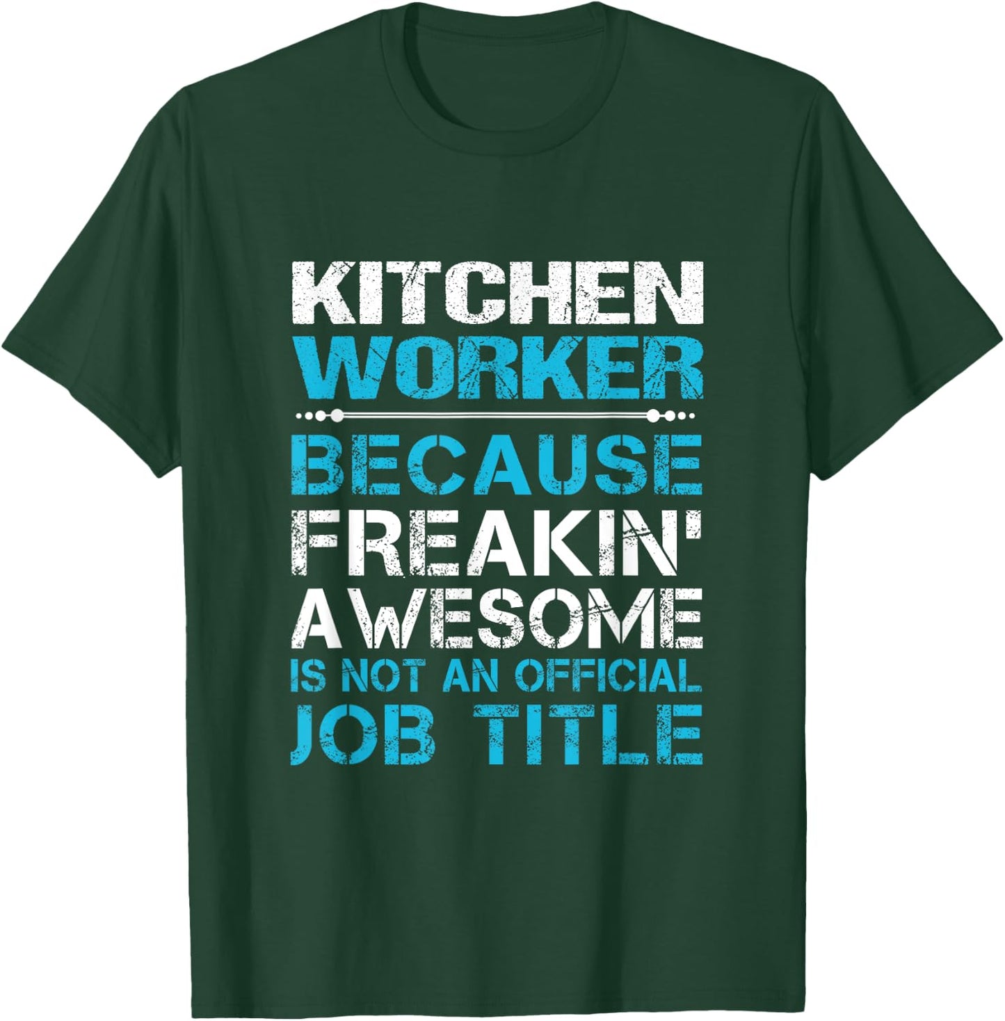 Kitchen Worker - Freaking Awesome T-Shirt - T-Shirt | Forest
