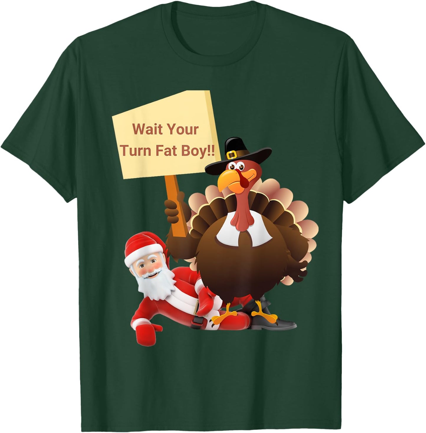 Funny Thanksgiving Wait Your Turn Fat Boy Funny Santa Turkey T-Shirt - T-Shirt | Forest