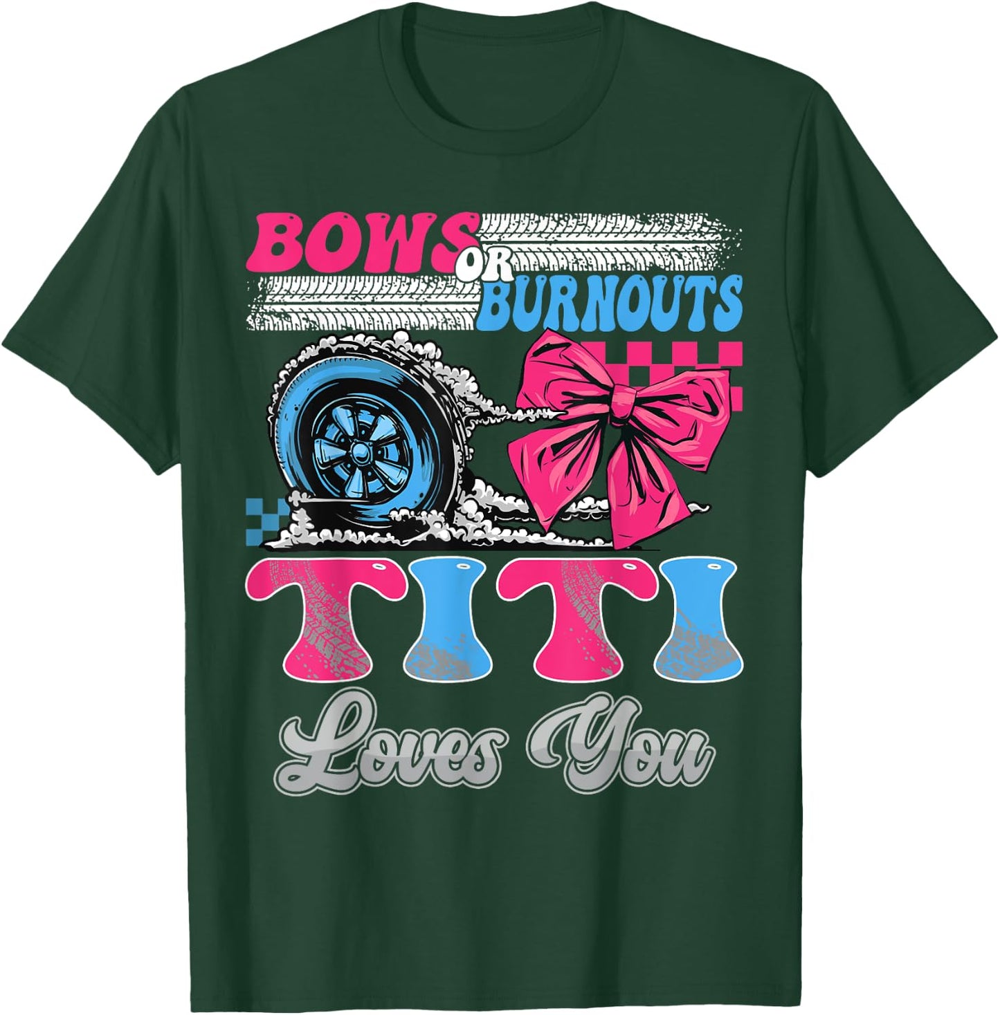 Burnouts or Bows Titi Loves You Gender Reveal Party T-Shirt - T-Shirt | Forest