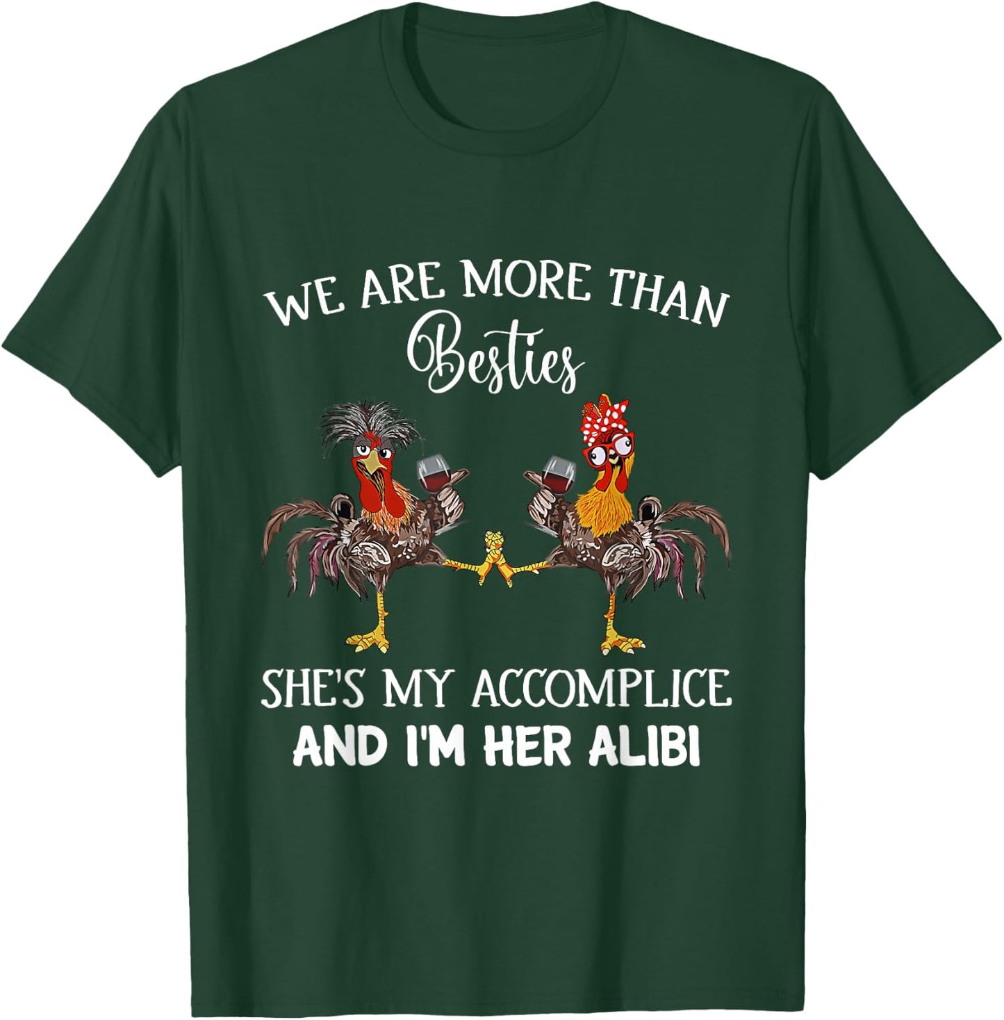 We Are More Than Besties She's My Accomplice & I'm Her Alibi T-Shirt - T-Shirt | Forest
