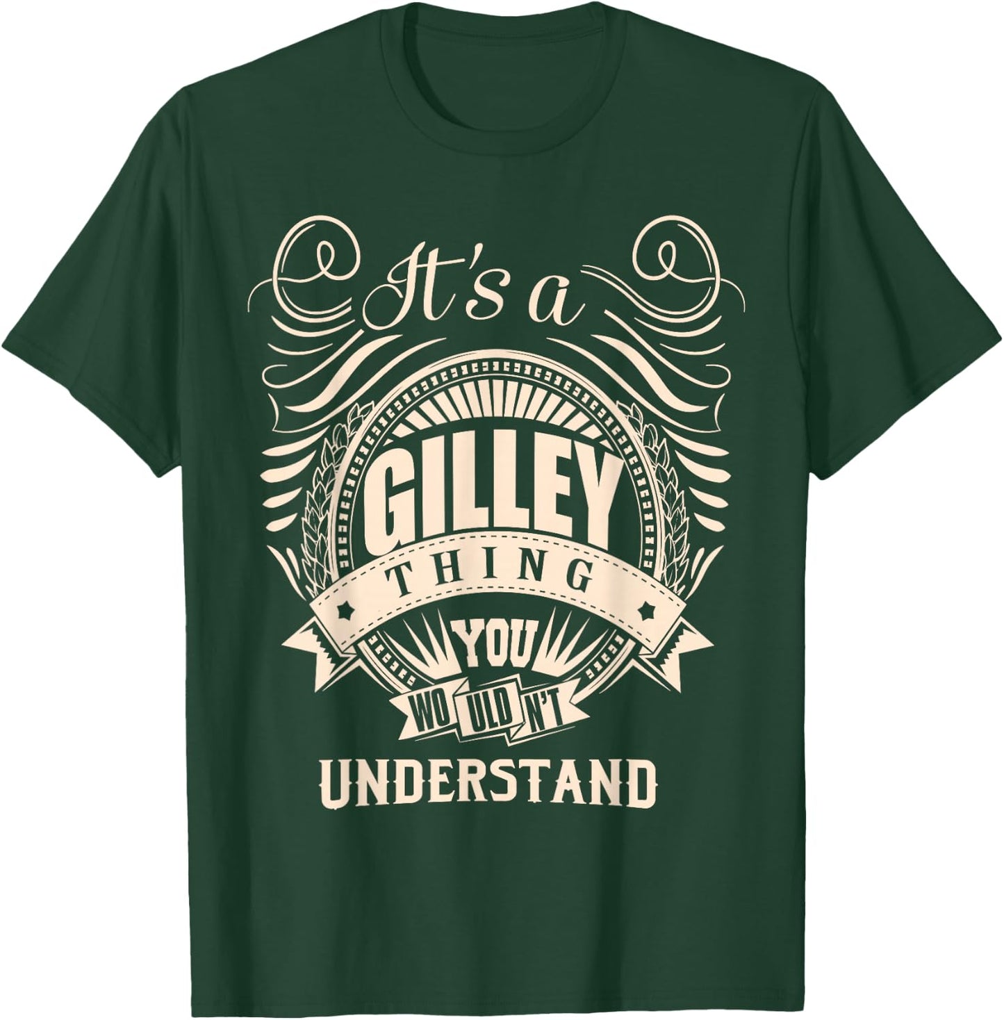 It's a GILLEY Thing You Wouldn't Understand Gifts T-Shirt - T-Shirt | Forest