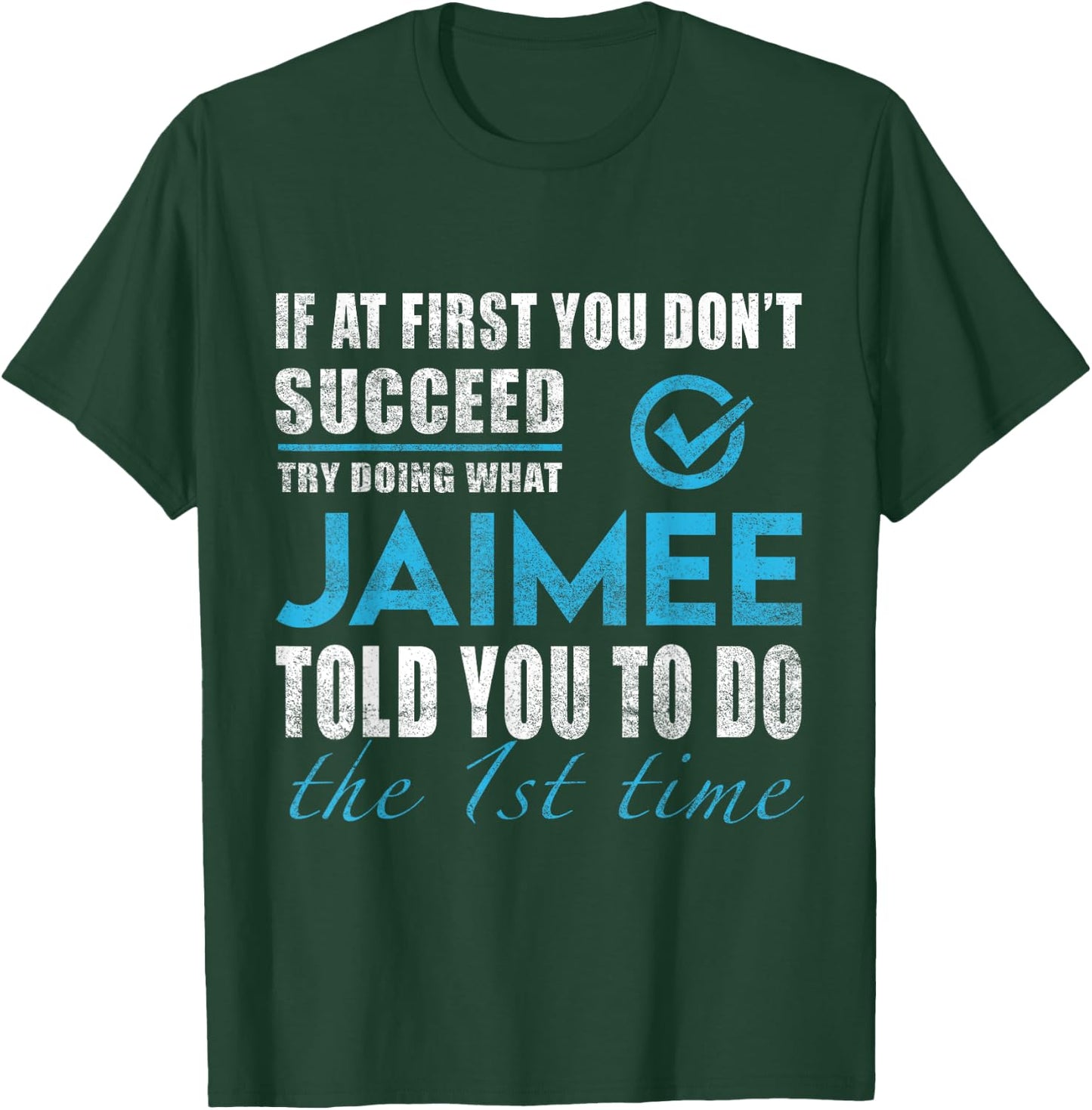 Jaimee Name - Try What Jaimee Told You To Do T-Shirt - T-Shirt | Forest