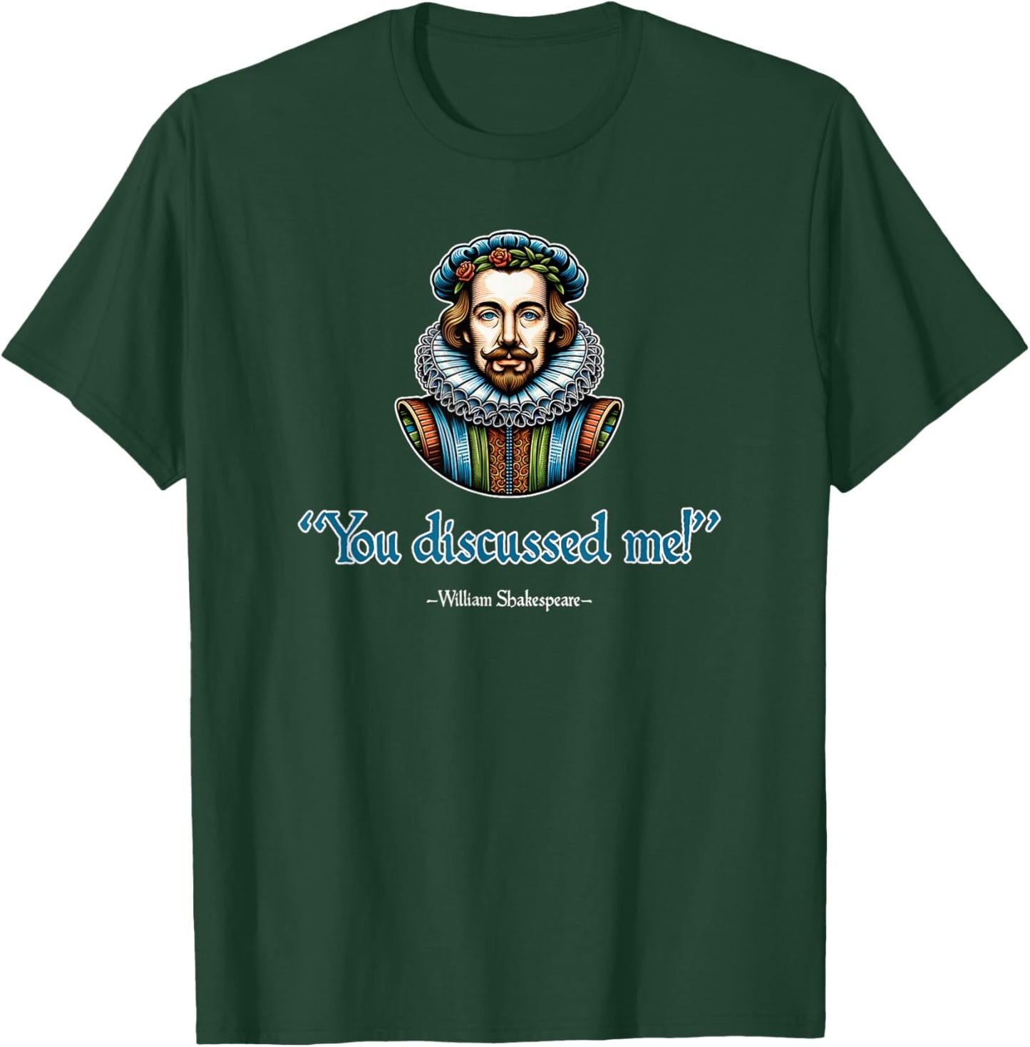 You Discussed Me William Shakespeare Funny T-Shirt - T-Shirt | Forest