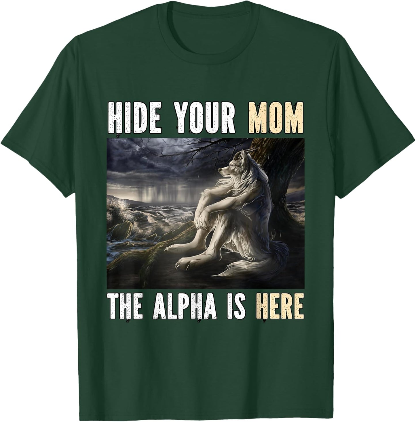 Hide Your Mom The Alpha Is Here Funny Werewolf Wolf Meme T-Shirt - T-Shirt | Forest