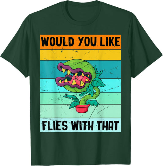 Would You Like Flies with That Funny Gardener Sarcastic T-Shirt - T-Shirt | Forest