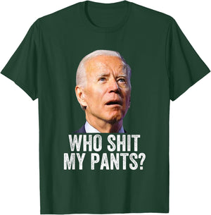Who Shit My Pants - Anti Joe Biden - Funny Conservative T-Shirt - T-Shirt | Forest