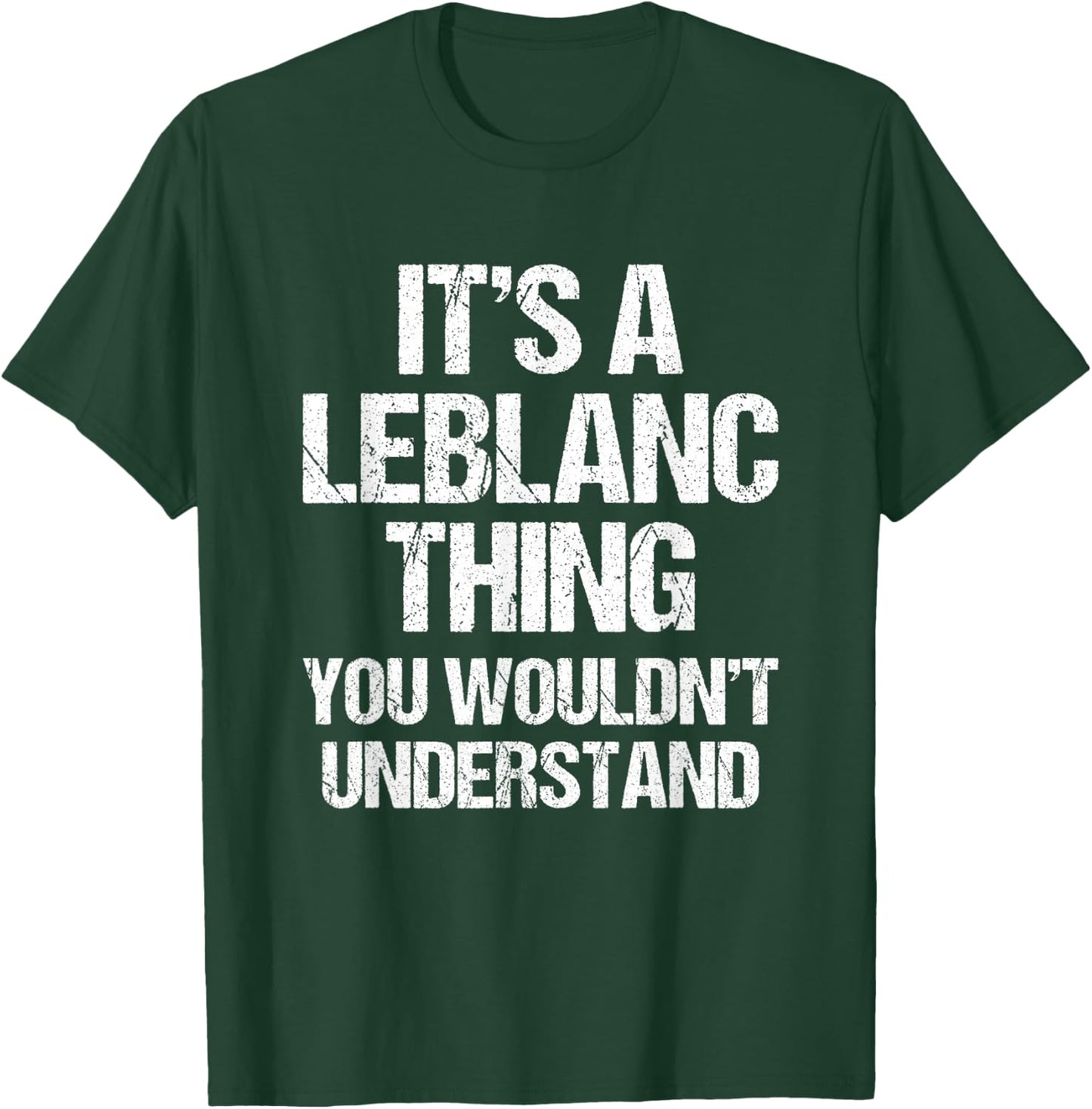 It's A Leblanc Thing (You Wouldn't Understand) - Fun Leblanc T-Shirt - T-Shirt | Forest
