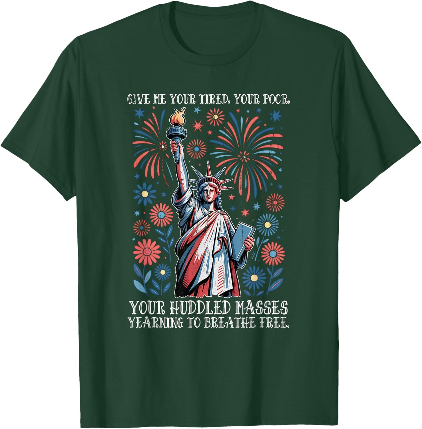 Give Me Your Tired, Your Poor, Your Huddled Masses Longing T-Shirt - T-Shirt | Forest