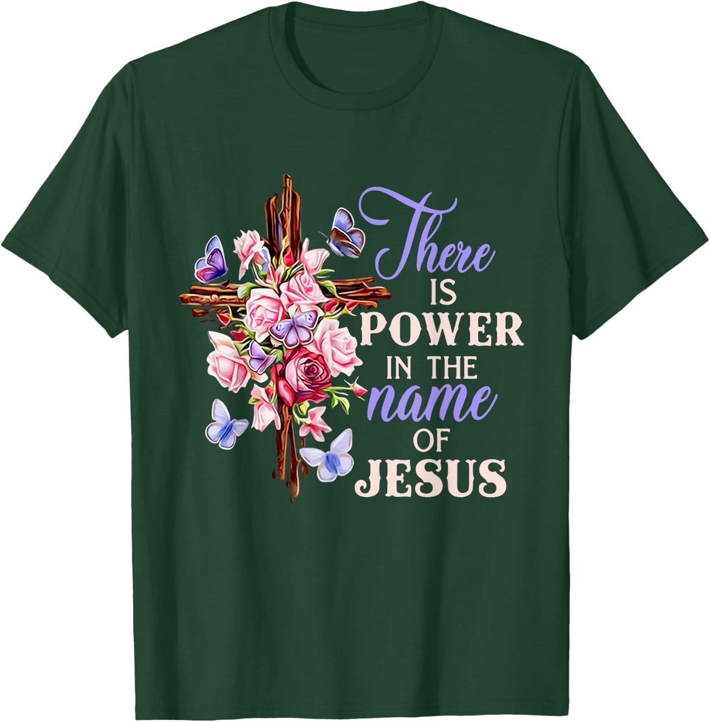 Cross And Flower There Is Power In The Name Of Jesus Christ T-Shirt - T-Shirt | Forest