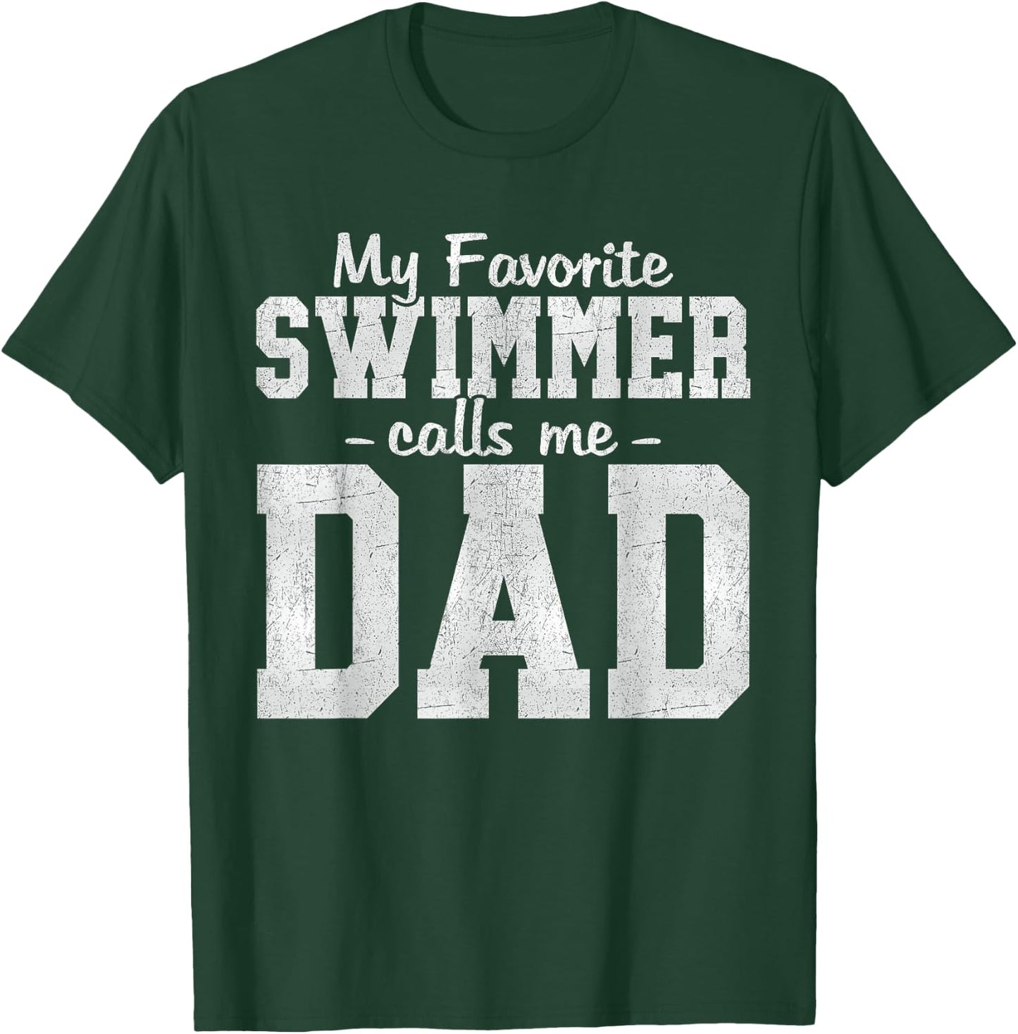 My Favorite Swimmer Calls Me Dad Swimming Dad Father's Day T-Shirt - T-Shirt | Forest