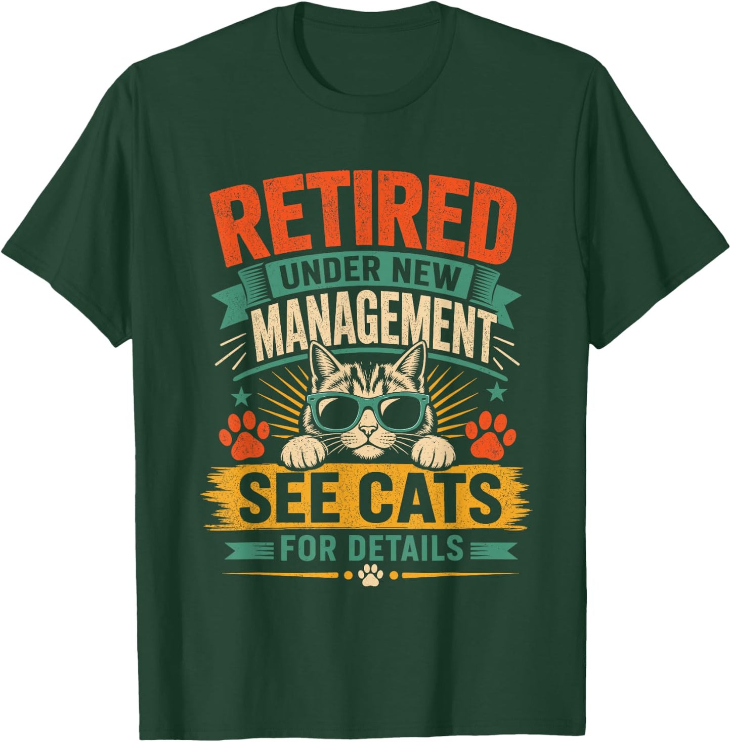 Now Retired Under New Management See All My Cats for Details T-Shirt - T-Shirt | Forest