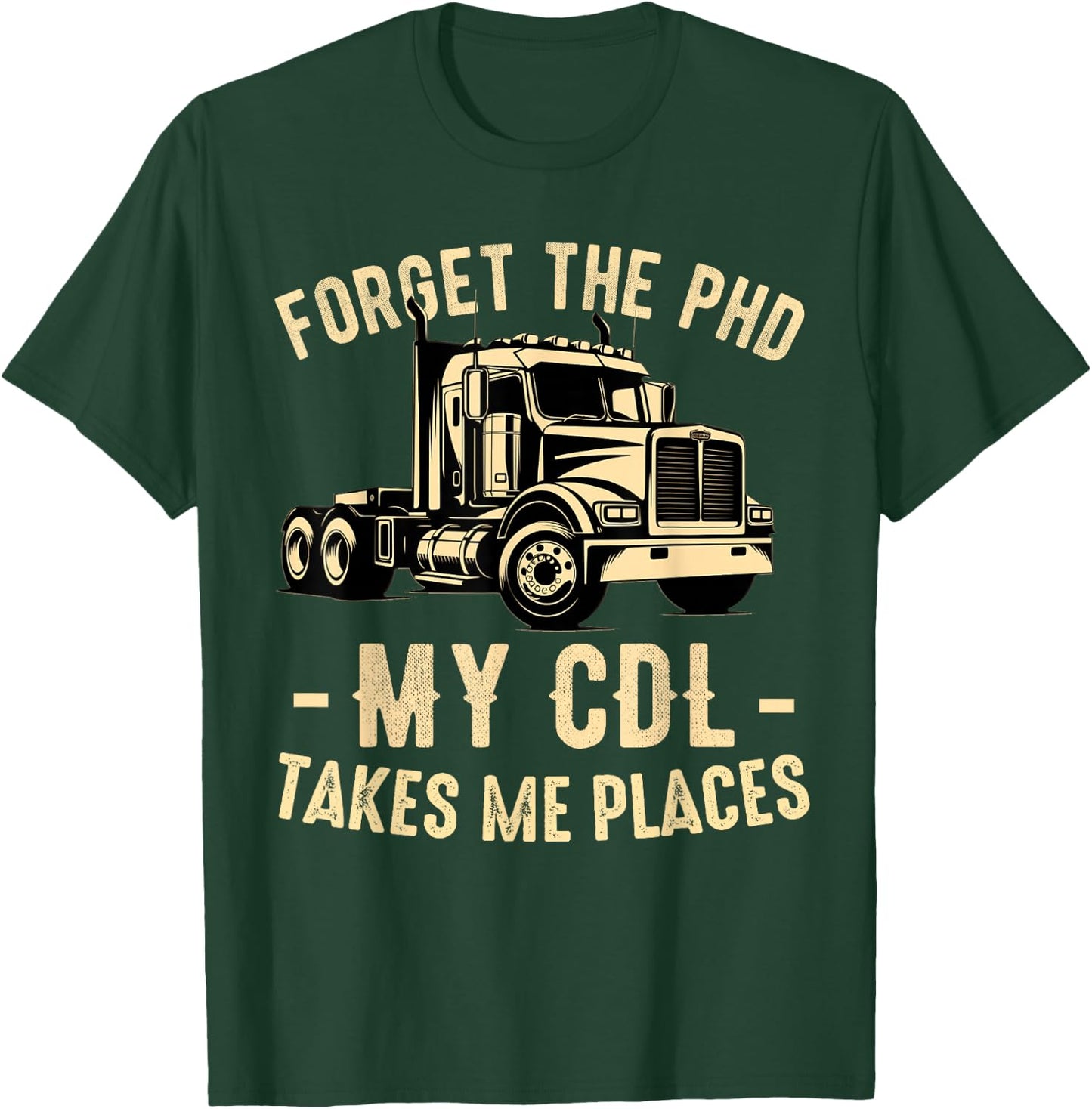 CDL Truck Driver Trucker Driving Passed CDL Exam T-Shirt - T-Shirt | Forest