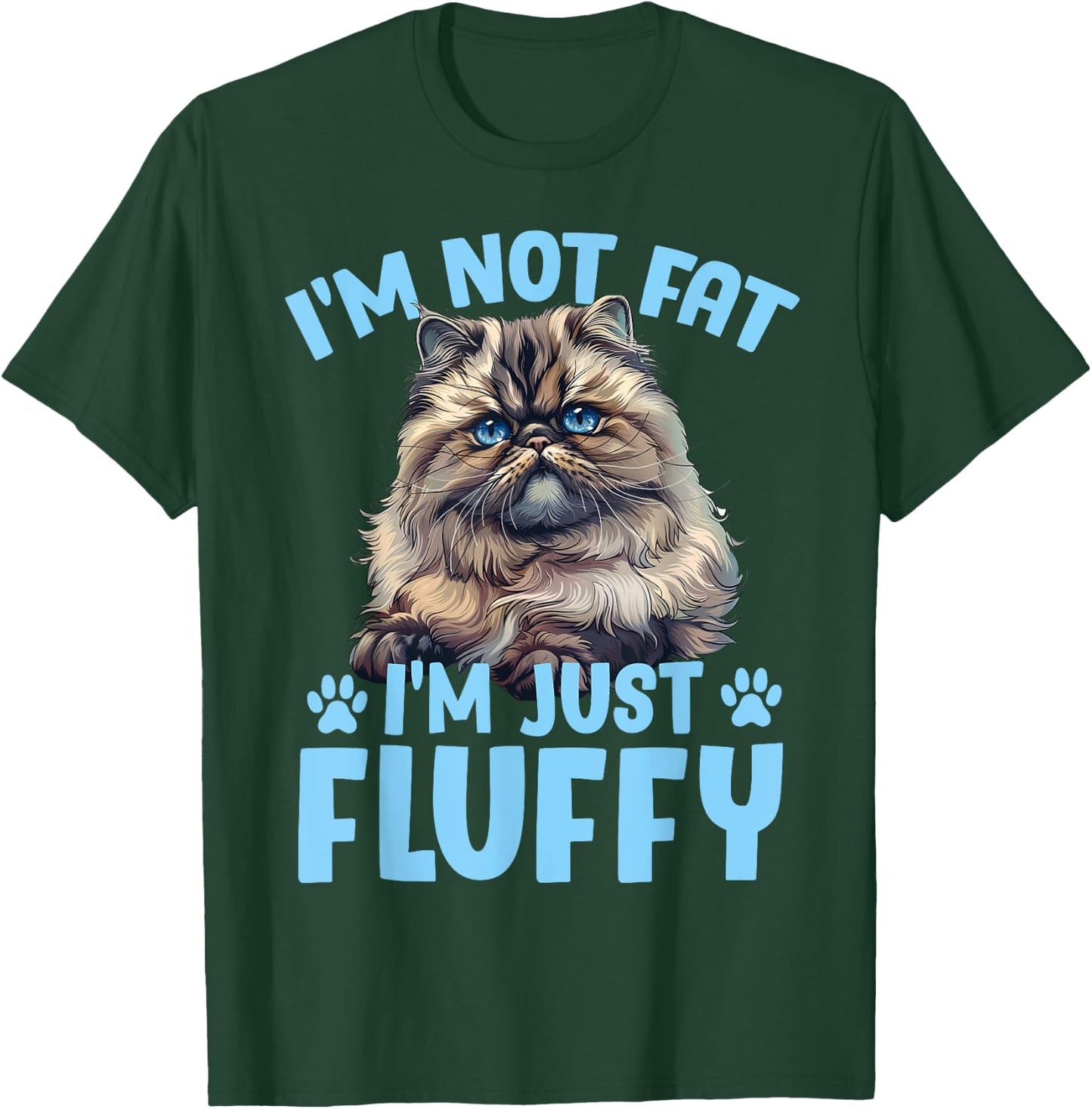 Persian Cat I'M NOT FAT I'M JUST FLUFFY Funny T-Shirt - T-Shirt | Forest