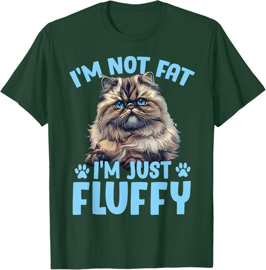 Persian Cat I'M NOT FAT I'M JUST FLUFFY Funny T-Shirt - T-Shirt | Forest