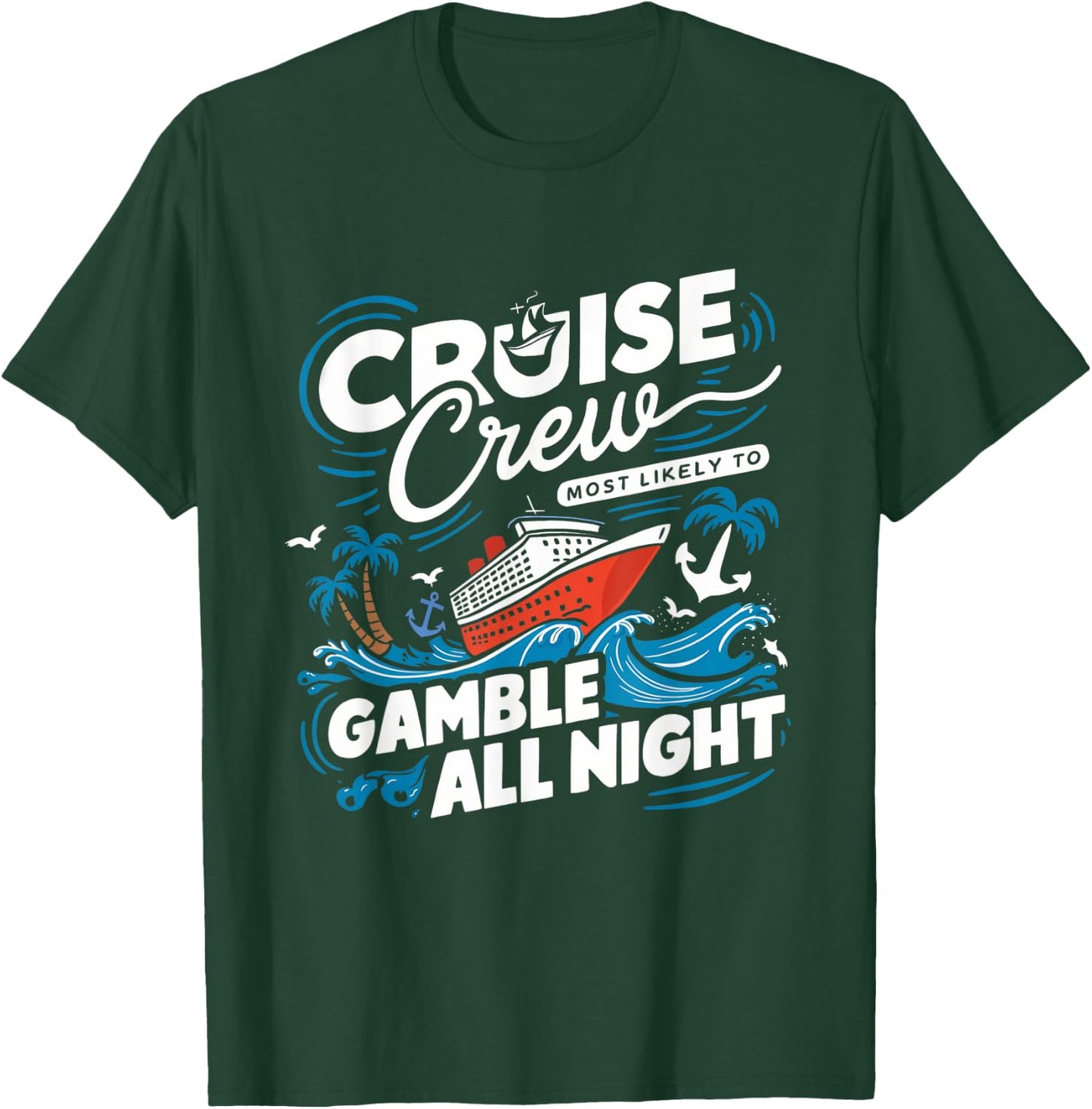 Cruise Crew Gamble All Night Funny Cruise Nightlife Gambling T-Shirt - T-Shirt | Forest