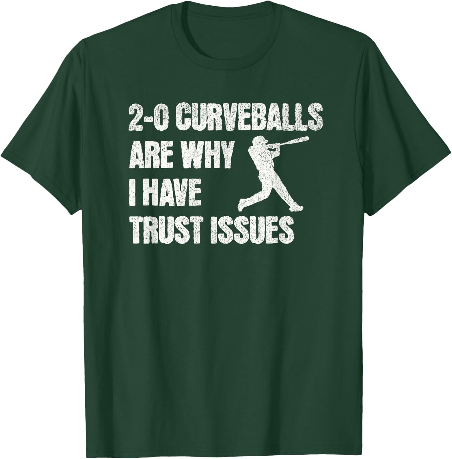Funny Baseball 2-0 Curveballs Are Why I Have Trust Issues T-Shirt - T-Shirt | Forest