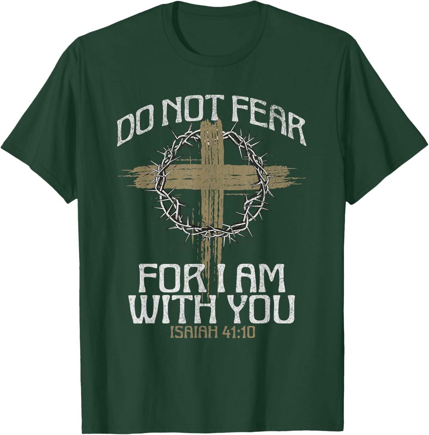 Do Not Fear For I Am With You Bible Verse Christian Cross T-Shirt - T-Shirt | Forest