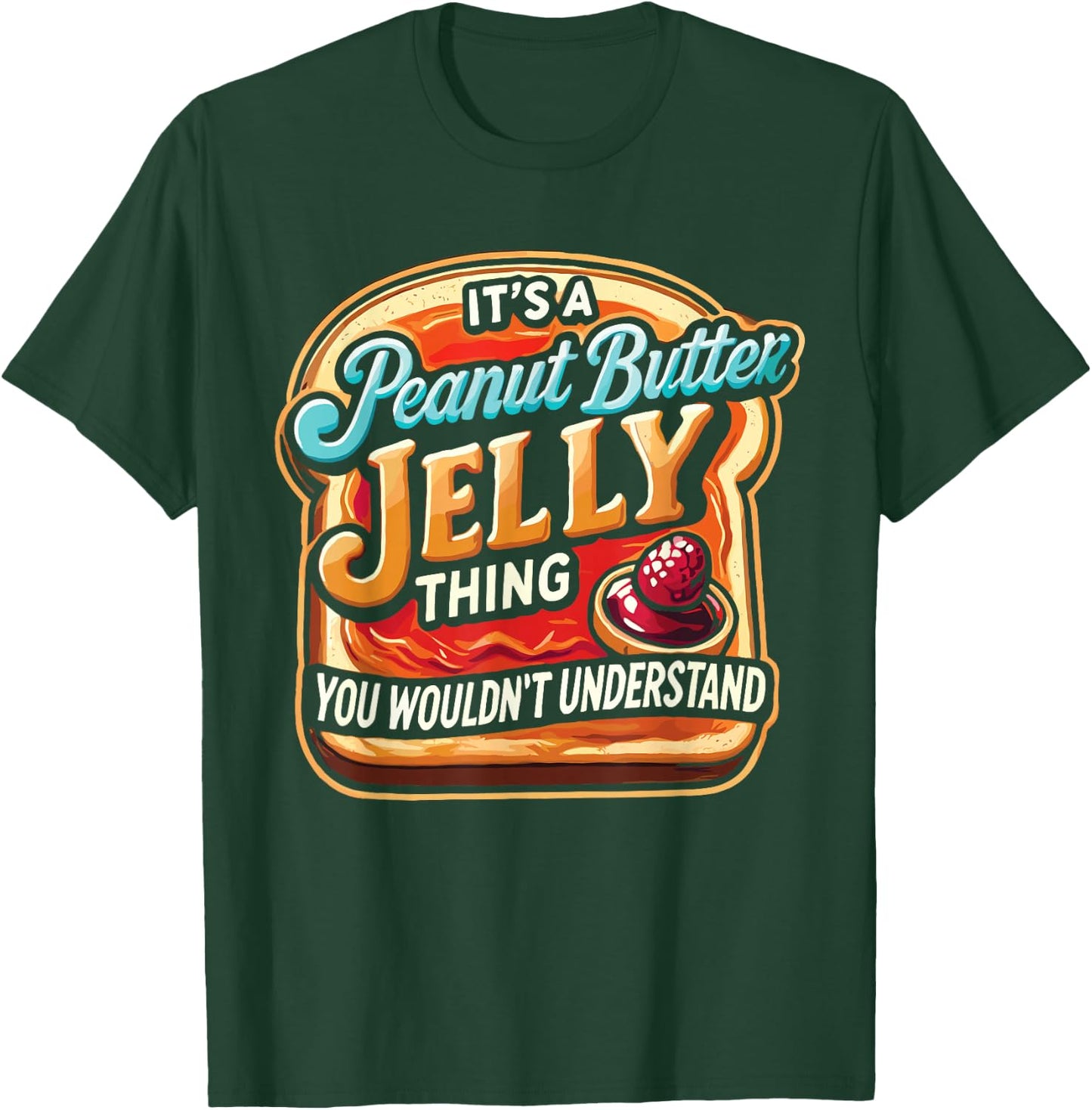 It's A Peanut Butter Jelly Thing T-Shirt - T-Shirt | Forest