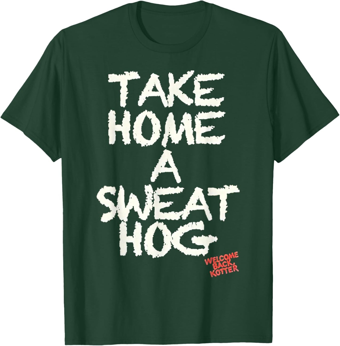 Welcome Back Kotter Take Home a Sweathog T-Shirt - T-Shirt | Forest