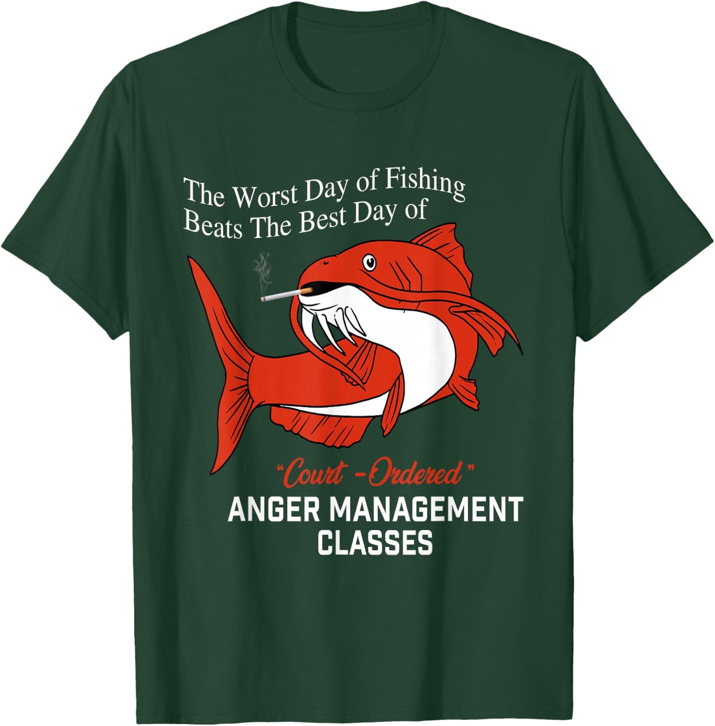 The Worst Day of Fishing Beats The Best Day of Court Ordered T-Shirt - T-Shirt | Forest