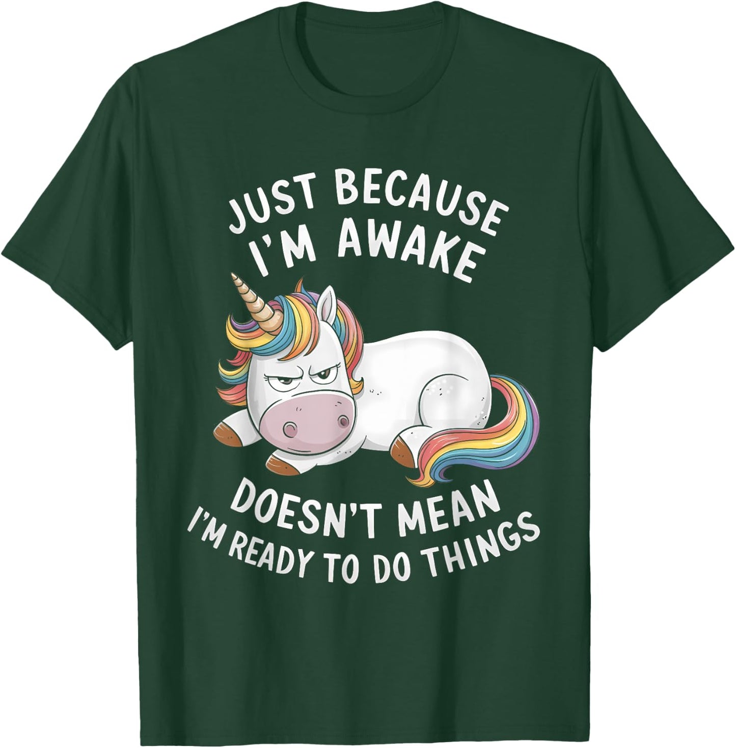 Funny Unicorn Just Because I'm Awake T-Shirt - T-Shirt | Forest