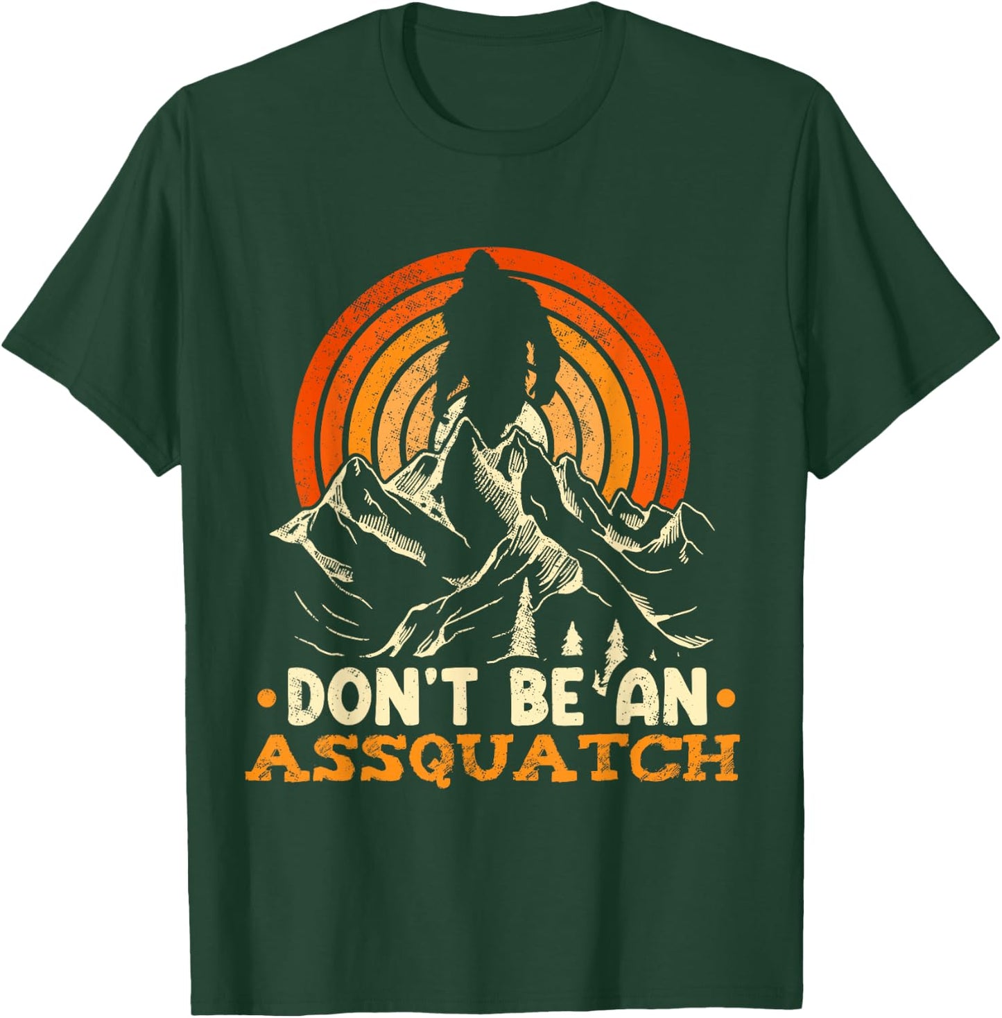 Don't Be An Assquatch Outdoor Sasquatch T-Shirt - T-Shirt | Forest
