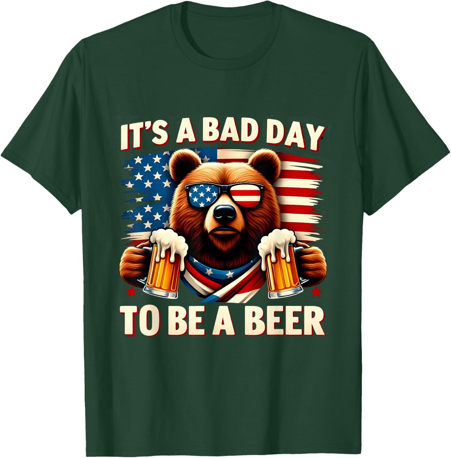 USA Independence Day 4th of July It's A Bad Day To Be A Beer T-Shirt - T-Shirt | Forest