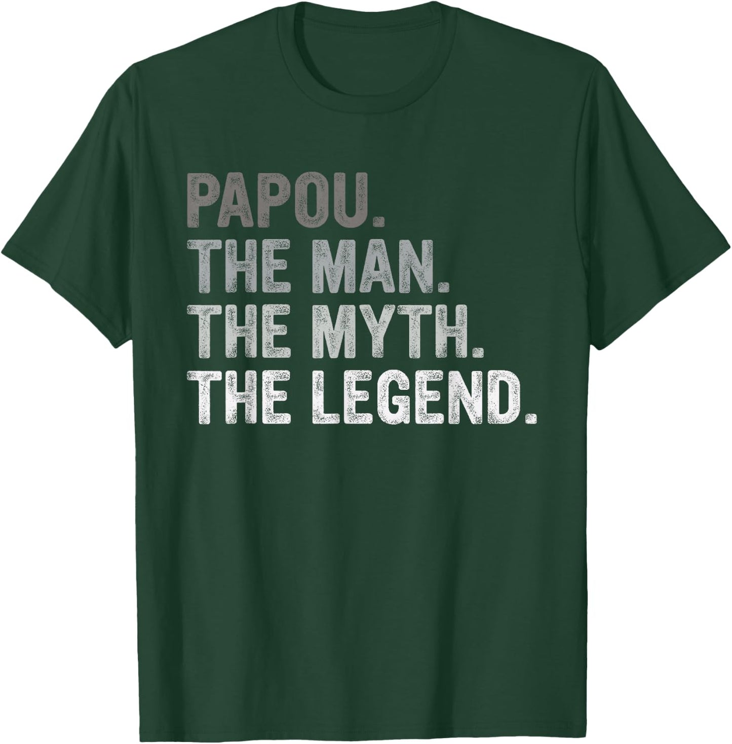 Papou Shirt Gifts: The Man The Myth The Legend T-Shirt - T-Shirt | Forest