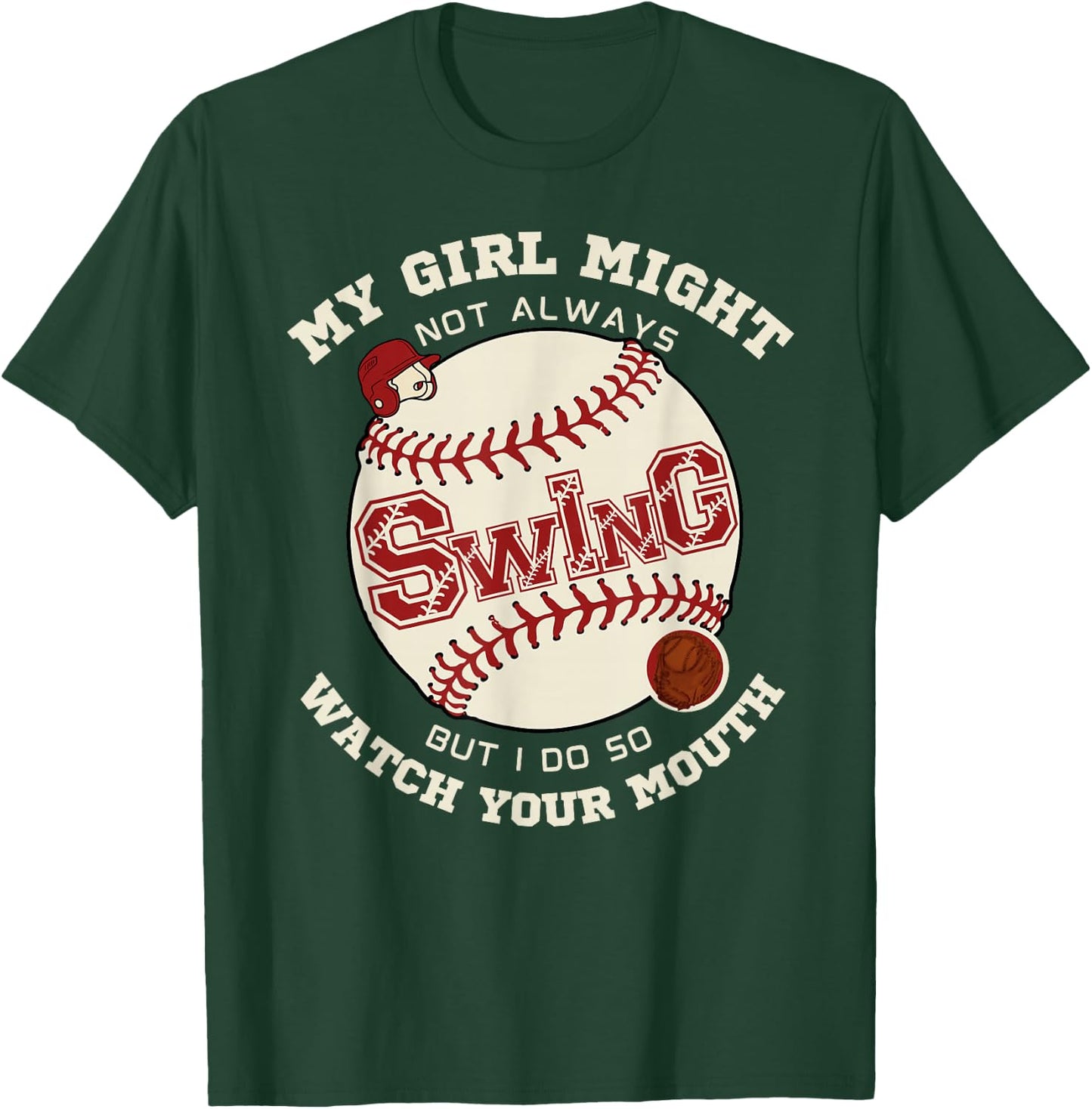 My Girl Might Not Always Swing But I Do So Watch Your Mouth T-Shirt - T-Shirt | Forest