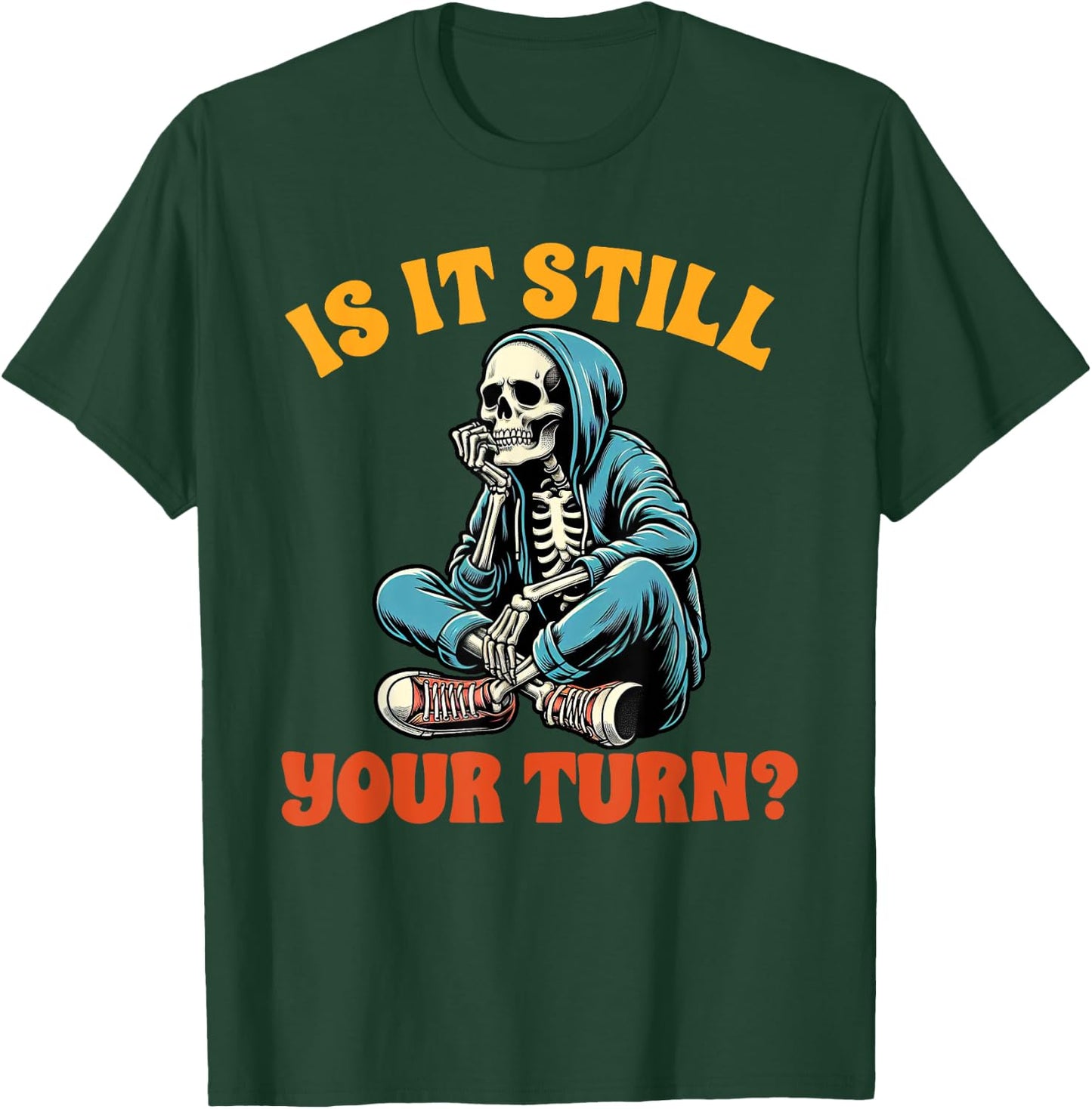 Board Game Lover Skeleton Game Night Is It Still Your Turn T-Shirt - T-Shirt | Forest