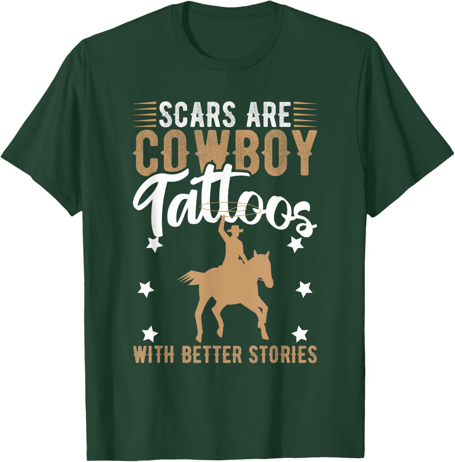 Scars Are Cowboy Tattoos With Better Stories T-Shirt - T-Shirt | Forest