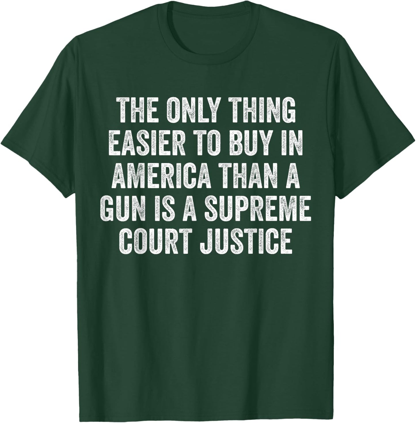 Easier To Buy In America is a Supreme Court Justice SCOTUS T-Shirt - T-Shirt | Forest