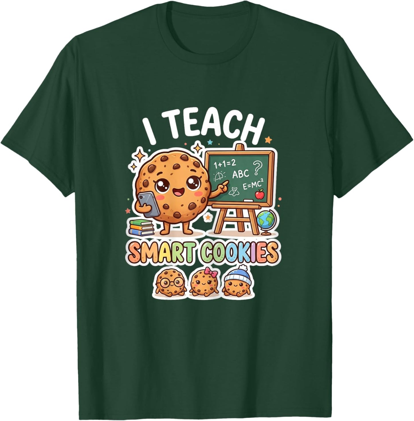Women Teacher I Teach Smart Cookies Cute Classroom Humor Fun T-Shirt - T-Shirt | Forest