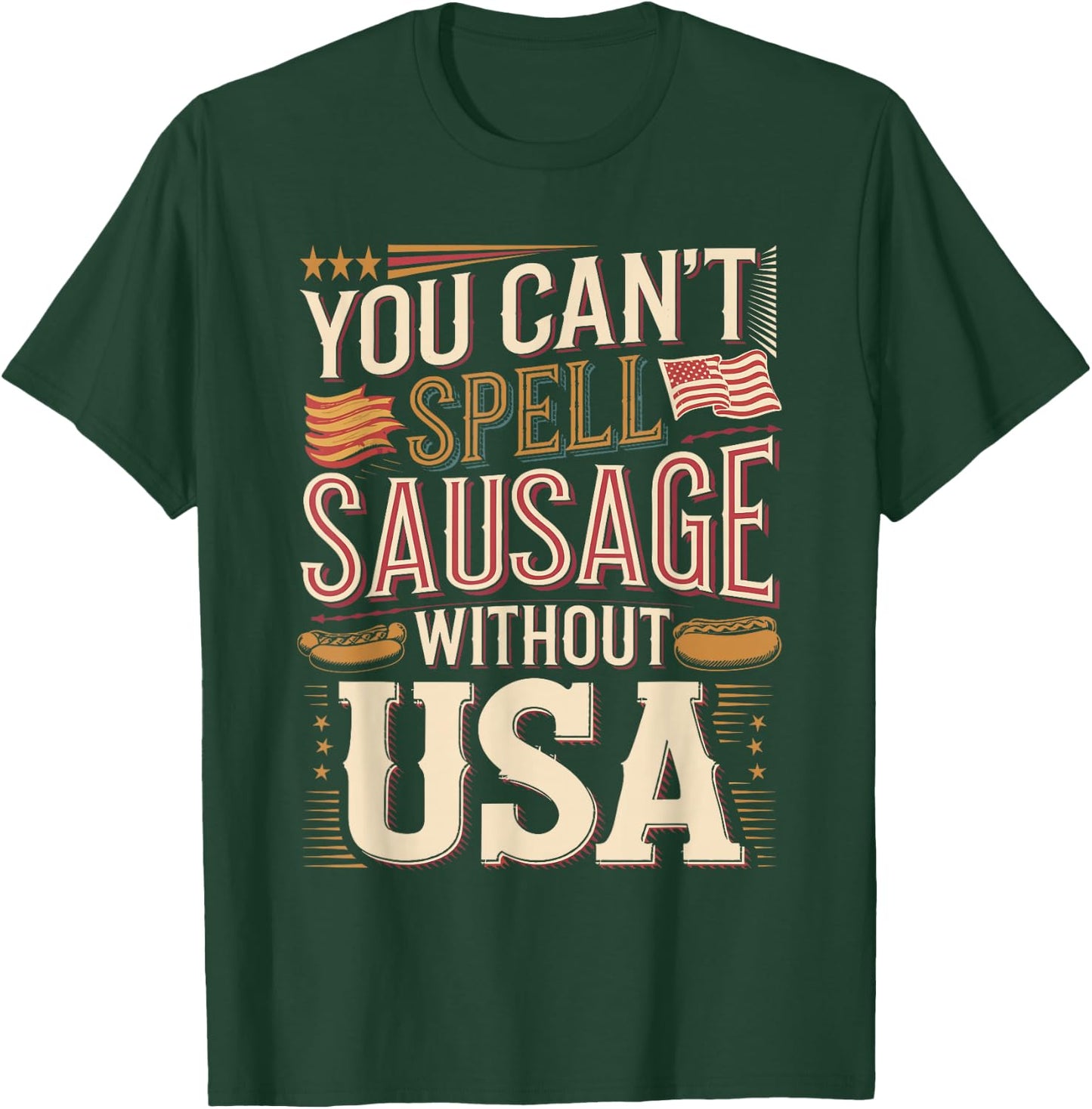You Can't Spell Sausage Without USA T-Shirt - T-Shirt | Forest