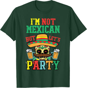 Im Not Mexican But Lets Party Cinco De Mayo Funny Fiesta T-Shirt - T-Shirt | Forest
